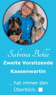 Sabrina Behle Zweite Vorsitzende Kassenwartin  … hat immer den Überblick. 